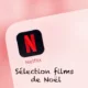 selection-films-noel-netflix